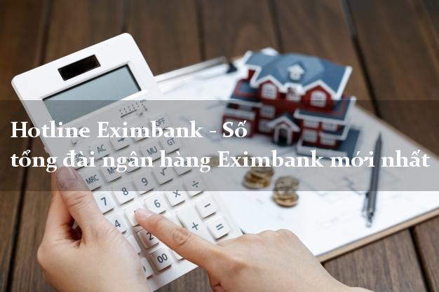 Hotline Eximbank - Số tổng đài ngân hàng Eximbank mới nhất Hotline Eximbank - Số tổng đài ngân hàng Eximbank mới nhất