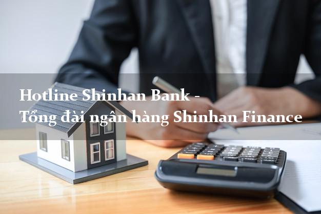 Hotline Shinhan Bank - Tổng đài ngân hàng Shinhan Finance Hotline Shinhan Bank - Tổng đài ngân hàng Shinhan Finance