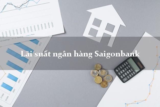 Lãi suất ngân hàng Saigonbank Lãi suất ngân hàng Saigonbank